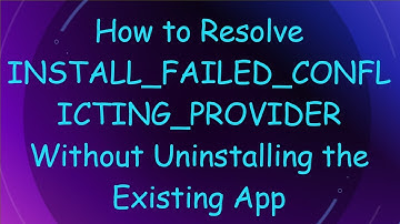 How to Resolve INSTALL_FAILED_CONFLICTING_PROVIDER Without Uninstalling the Existing App