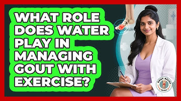 What Role Does Water Play In Managing Gout With Exercise? - Gout Relief Guide