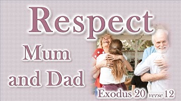 Respect MUM and DAD - Exodus 20:12 KJV & Ephesians 6:1-4 REM
