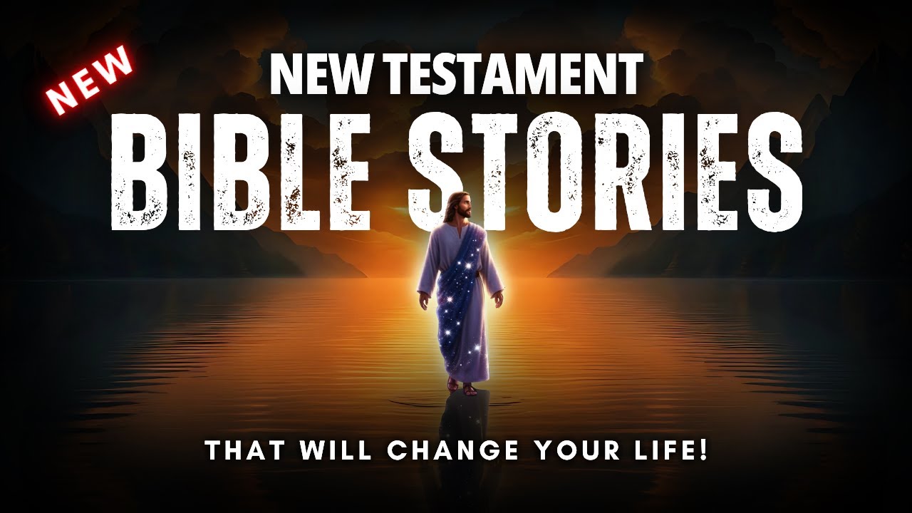 33 New Testament Bible Stories with Deeper Meanings (that will change your life)
