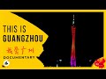 【ALL About GUANGZHOU - CHINA 】What To Do? Where To Go?