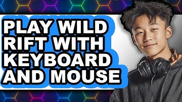 How to Play Wild Rift with Keyboard and Mouse 2025 - Easy Guide