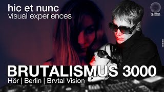 hic et nunc | Brutalismus 3000 | Hör Live | Brvtal Vision