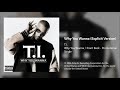T.I. - Why You Wanna (Explicit Version)
