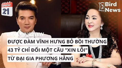 Được Đàm Vĩnh Hưng bỏ bồi thường 43 tỷ chỉ đổi một câu "xin lỗi" từ đại gia Phương Hằng