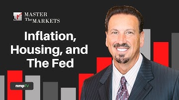 Master the Markets with Barry Habib - Inflation, Housing, and The Fed