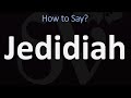 How to pronounce jedidiah correctly