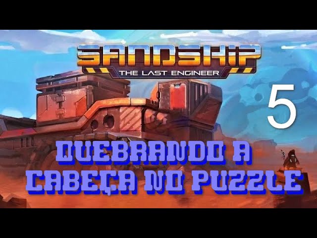 SANDSHIP CRAFTING FACTORY - THE LAST ENGINEER - O QUEBRA-CABEÇAS : #5 