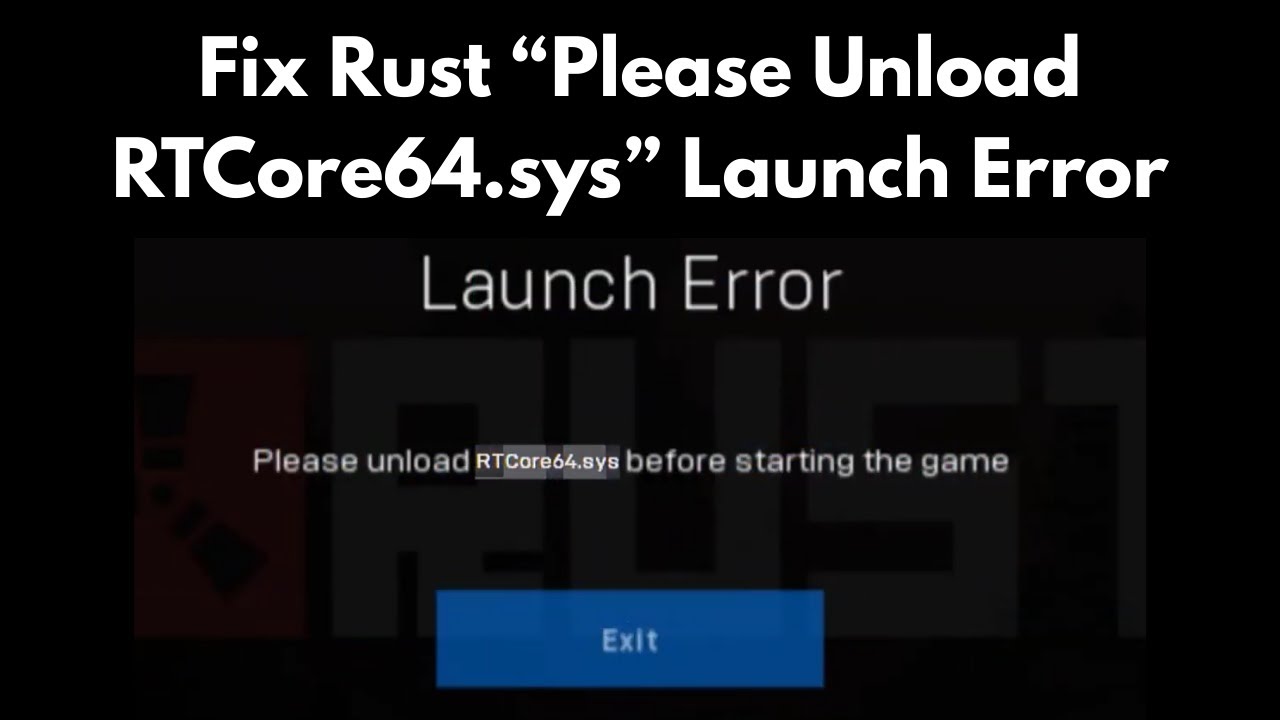 FIX Rust Launch Error “Please Unload RTCore64.sys” Before Starting the ...