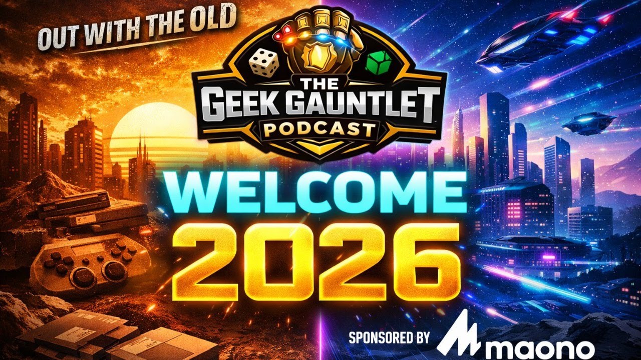 Geek Gauntlet Podcast LIVE- Out With the Old, In With the New — Welcome to 2026 📱