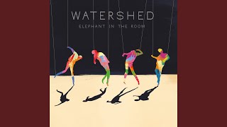 Video thumbnail of "Watershed - Elephant in the Room"