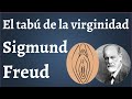 Freud, El Tabu de la Virginidad