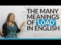 The Many Meanings of LOAD in English