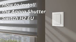 How to Install the Aqara Shutter Switch H2 EU