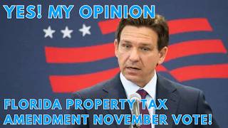 Yes, My Opinion. Florida Property Tax Amendment 2026. Homestead Exemption, Property Taxes & the Vote