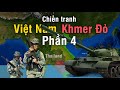 Tóm tắt Chiến Tranh Việt Nam - Khmer Đỏ | Phần 4 (Phần cuối)