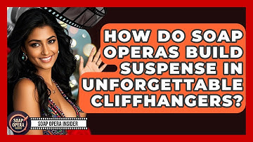 How Do Soap Operas Build Suspense In Unforgettable Cliffhangers? - Soap Opera Insider
