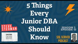 5 Things Ever Junior DBA Should Know Stedman SQL Podcast Sn 3 Ep 13