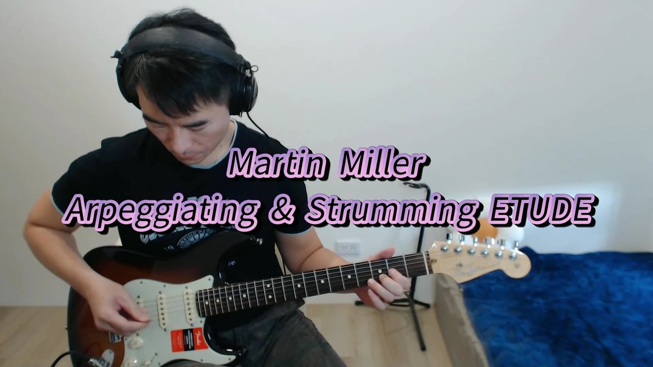 Martin Miller - Arpeggiating & Strumming ETUDE