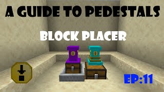 A Guide To Pedestals - EP11: Block Placer Upgrade [Old / Outdated]