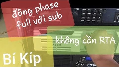 Bí kíp đồng phase không cần RTA giữa loa Full với loa Sub, hoặc 2 loại loa sub khác nhau