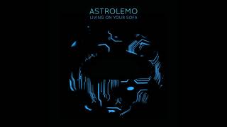 Astrolemo - Living On Your Sofa