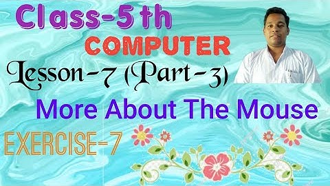 Class-5th,Computer, Lesson-7(Part-3), More About The Mouse, Exercise-7