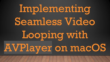 Implementing Seamless Video Looping with AVPlayer on macOS