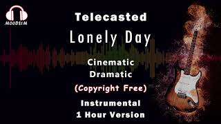Lonely Day | Telecasted - 1 Hour Loop Moods1m [Copyright Free Music]