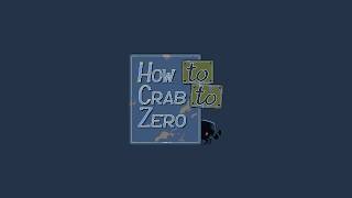 How to Crab to Zero - Crab Stranger V=(° °)=V