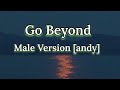 Go beyond lyrics male version andy gobeyondsupport subscribe love honorlove