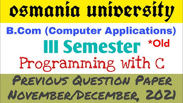 Programming with C | Bcom 3rd Semester | Previous Question Paper Nov Dec 2021 | OU