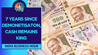 Cash In Circulation Nearly Doubles 7 Years Since Demonetisation | India Business Hour | CNBC TV18