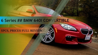 6 Series ## BMW 640i Convertible New Feature Full Review