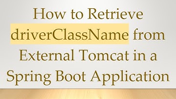 How to Retrieve driverClassName from External Tomcat in a Spring Boot Application