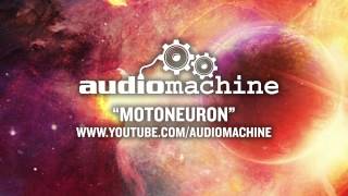 Audiomachine - Motoneuron