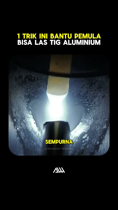 Cukup 1 Trik Ini Bisa Bantu Pemula Kuasai Las TIG Aluminium