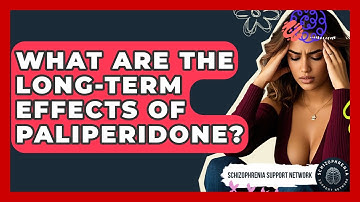 What Are The Long-Term Effects Of Paliperidone? - Schizophrenia Support Network