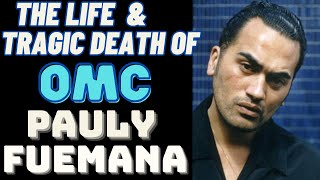The Life \& Tragic Death Of OMC: PAULY FUEMANA