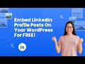 How to embed LinkedIn profile posts on WordPress? #embed #free #linkedin #profile