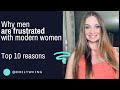 This is why men are frustrated with dating modern women top 10 reasons why