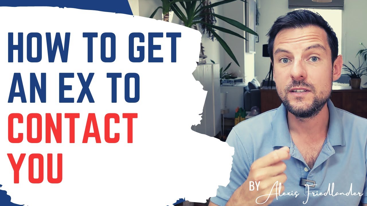 how-do-you-get-an-ex-to-contact-you-youtube