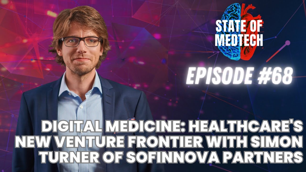 Digital Medicine: Healthcare's New Venture Frontier with Simon Turner of Sofinnova Partners