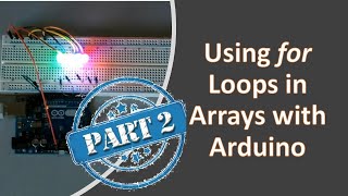 Using for Loops with Arrays in Arduino 2 [and a mistake!]