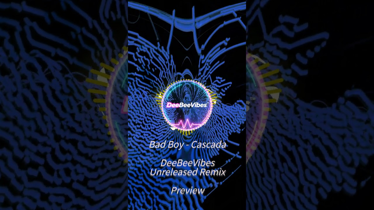Bad Boy - Cascada / DeeBeeVibes Unrelased Remix 