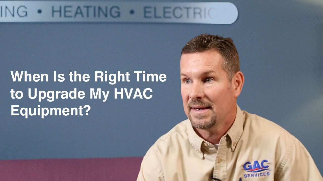 When Is the Right Time to Upgrade My HVAC Equipment? | GAC Services -  YouTube