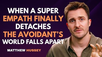 When a Super Empath Finally Detaches, the Avoidant’s World Falls Apart | Matthew Hussey