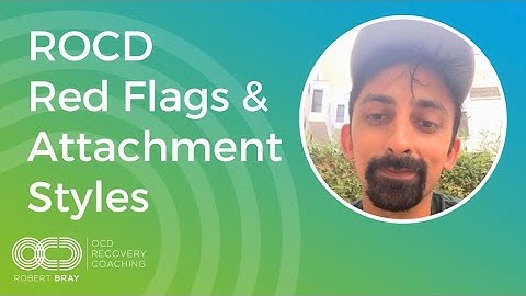 ROCD Red Flags & Attachment Styles