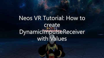 OLD: Neos VR Tutorial: How to create DynamicImpulseReceiver with Values