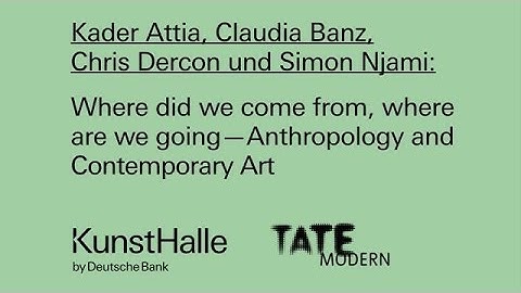 Where did we come from, where are we going — Anthropology and Contemporary Art